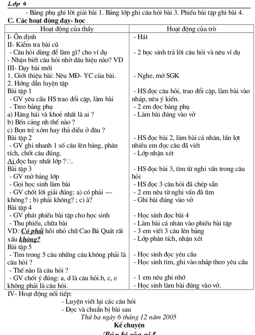 - Bảng phụ ghi lời giải bài 1. Bảng lớp ghi câu hỏi bài 3. Phiếu bài tập ghi bài 4.